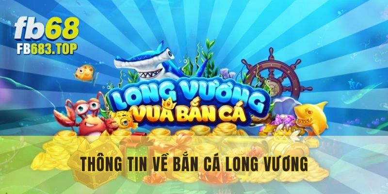 Bắn cá Long Vương - Game săn thưởng hấp dẫn hiện nay