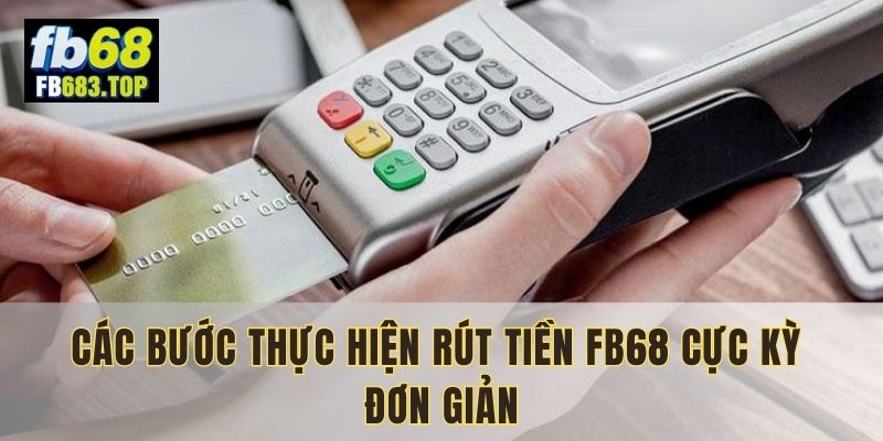 Thực hiện các bước đơn giản để hoàn tích quá trình rút tiền 