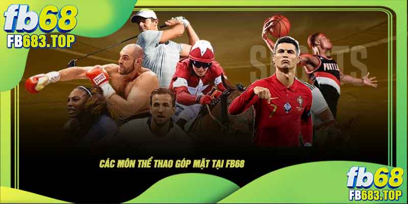 Các môn thể thao góp mặt tại FB68