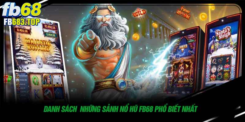 Danh sách những sảnh nổ hũ FB68 phổ biến nhất