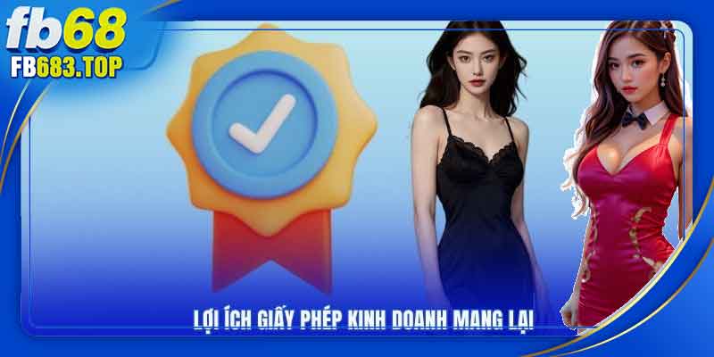 Lợi ích từ việc sở hữu giấy phép hoạt động mang lại