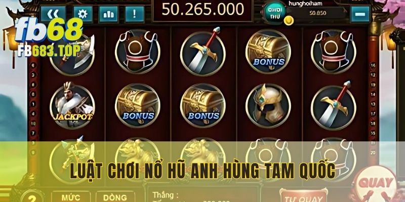 Luật chơi và các biểu tượng của nổ hũ Anh Hùng Tam Quốc