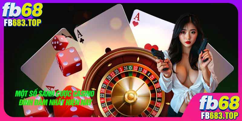 Một số sảnh cược casino đình đám nhất hiện nay