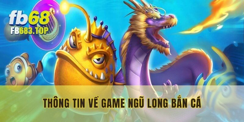 Ngũ Long bắn cá - Tựa game số 1 về độ yêu thích