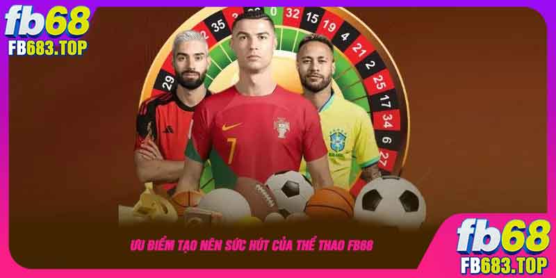 Ưu điểm tạo nên sức hút của thể thao FB68